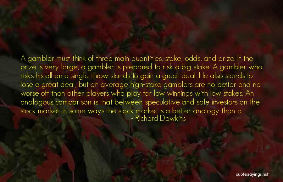 Gambler Quotes By Richard Dawkins Gambler Quotes By Richard Dawkins