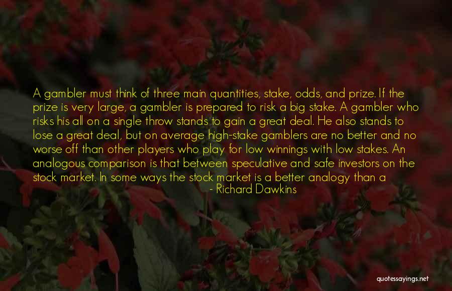 Gambler Quotes By Richard Dawkins