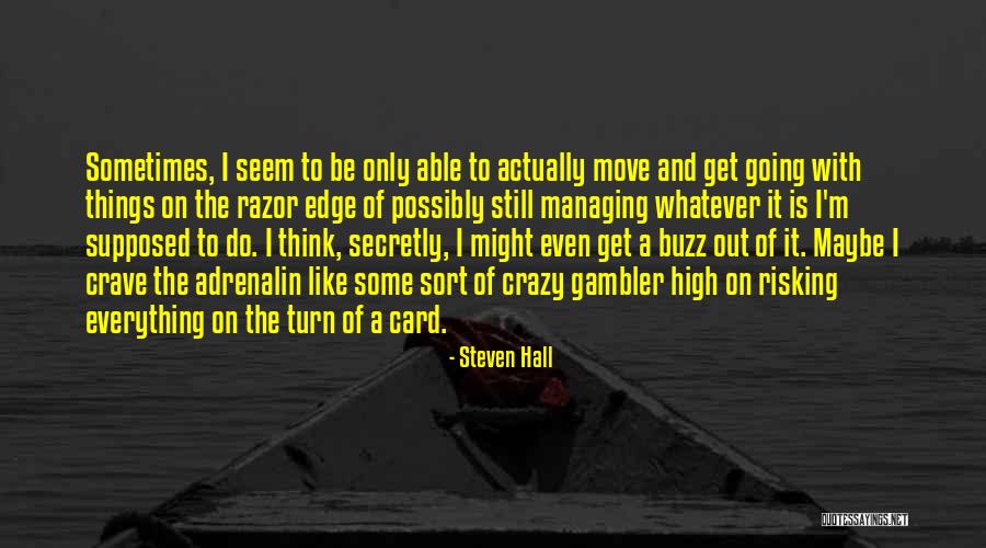 Gambler Quotes By Steven Hall Gambler Quotes By Steven Hall
