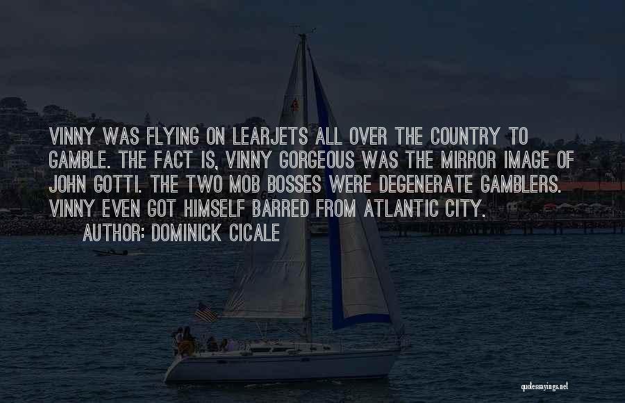 Gamblers Quotes By Dominick Cicale