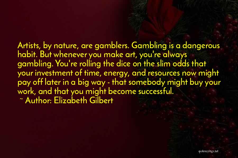 Gamblers Quotes By Elizabeth Gilbert