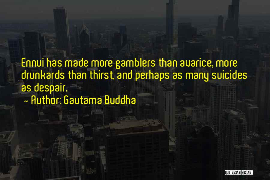 Gamblers Quotes By Gautama Buddha