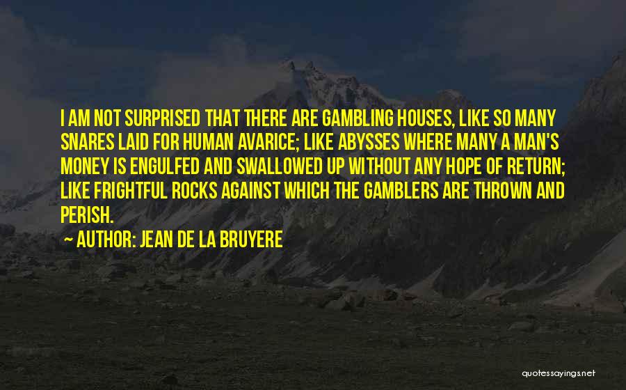 Gamblers Quotes By Jean De La Bruyere