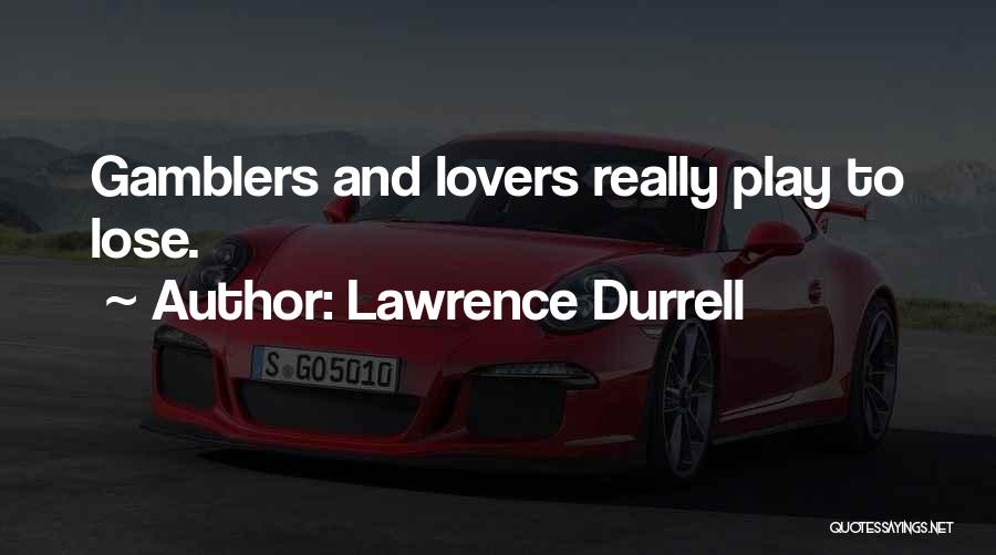 Gamblers Quotes By Lawrence Durrell