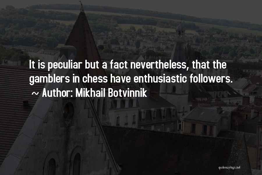 Gamblers Quotes By Mikhail Botvinnik