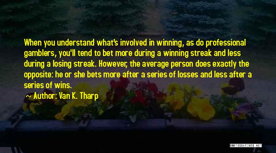 Gamblers Quotes By Van K. Tharp