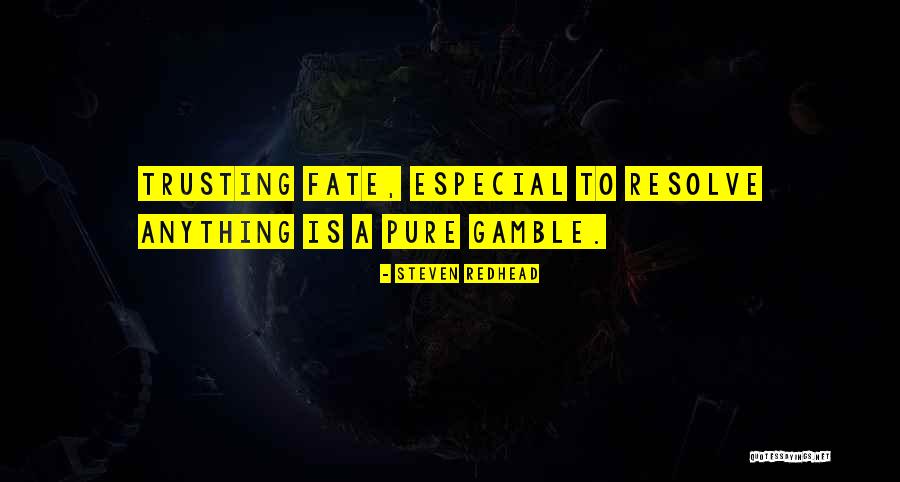 Gamblers Quote Quotes By Steven Redhead Gamblers Quote Quotes By Steven Redhead