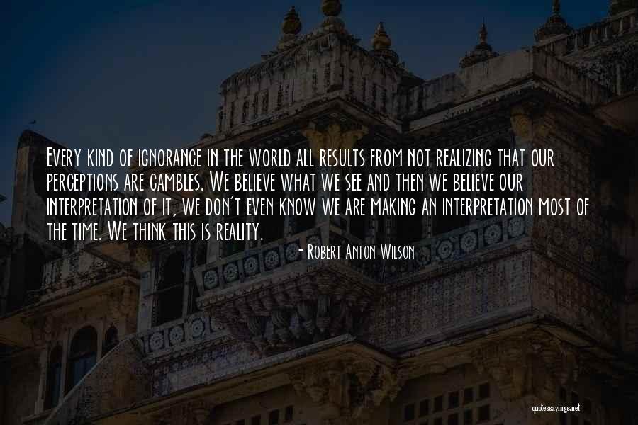Gambles Quotes By Robert Anton Wilson Gambles Quotes By Robert Anton Wilson