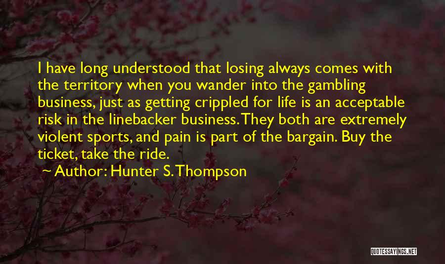Gambling And Life Quotes By Hunter S. Thompson
