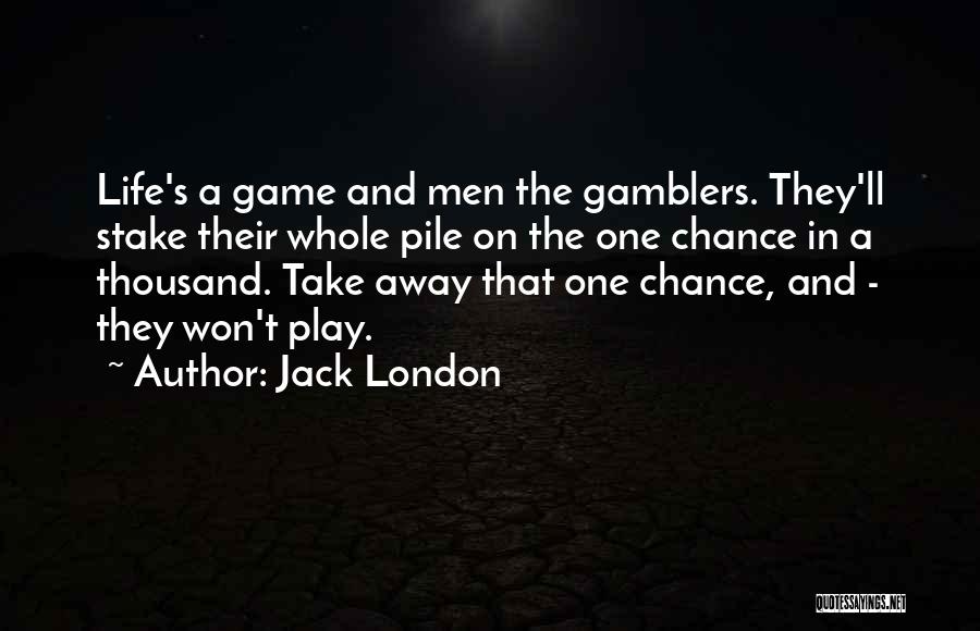 Gambling And Life Quotes By Jack London