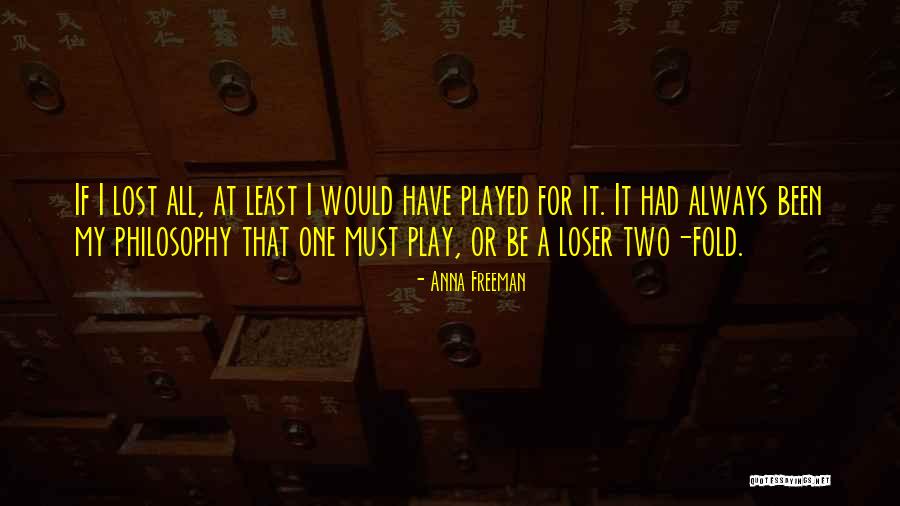 Gambling And Losing Quotes By Anna Freeman Gambling And Losing Quotes By Anna Freeman