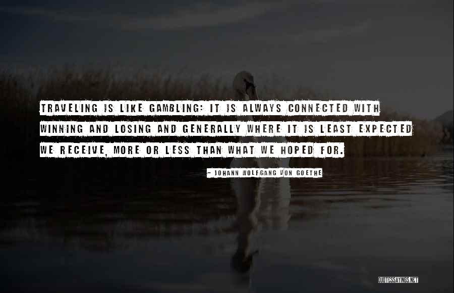 Gambling And Losing Quotes By Johann Wolfgang Von Goethe Gambling And Losing Quotes By Johann Wolfgang Von Goethe