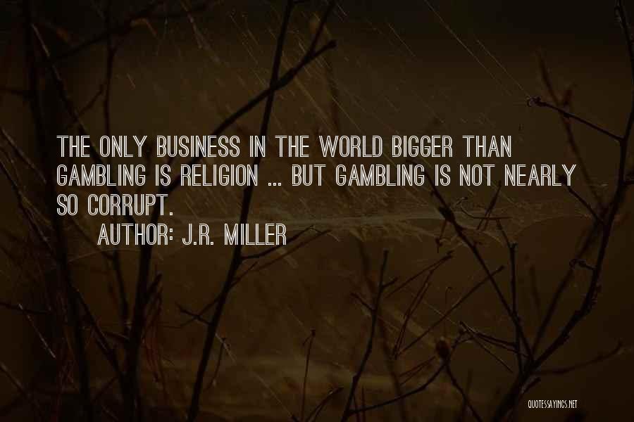 Gambling Best Quotes By J.R. Miller