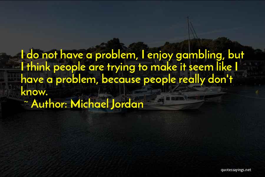 Gambling Best Quotes By Michael Jordan