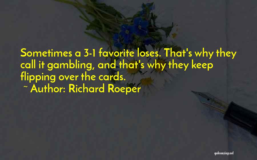 Gambling Cards Quotes By Richard Roeper