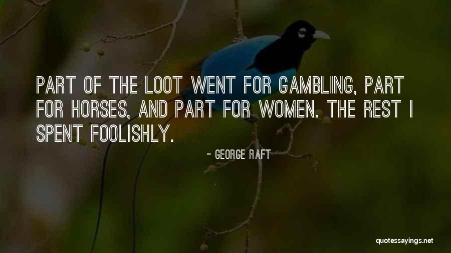 Gambling On Horses Quotes By George Raft Gambling On Horses Quotes By George Raft