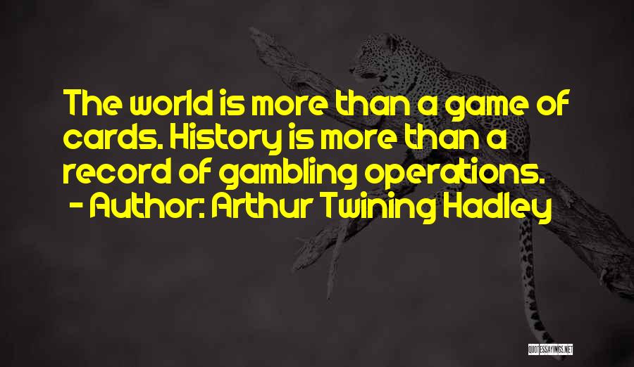 Gambling Quotes By Arthur Twining Hadley
