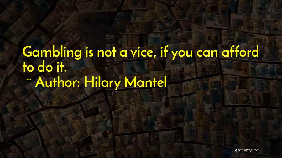 Gambling Quotes By Hilary Mantel