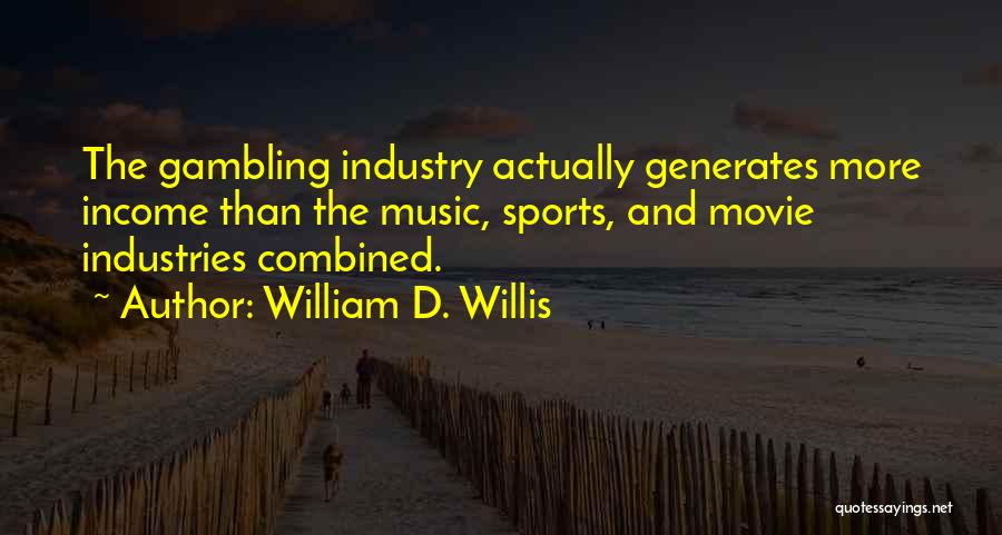 Gambling Quotes By William D. Willis