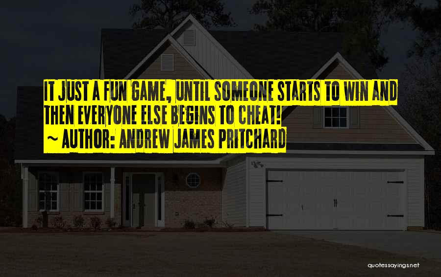 Game Begins Now Quotes By Andrew James Pritchard