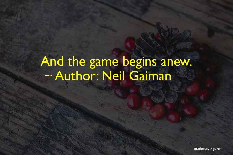 Game Begins Now Quotes By Neil Gaiman