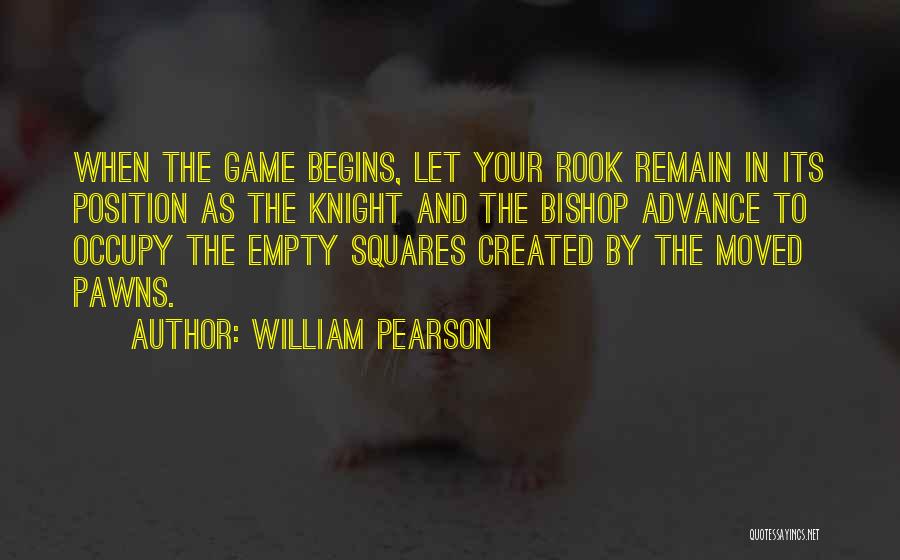 Game Begins Now Quotes By William Pearson