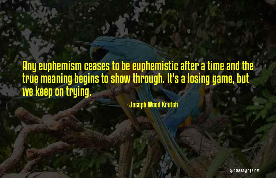 Game Begins Quotes By Joseph Wood Krutch Game Begins Quotes By Joseph Wood Krutch