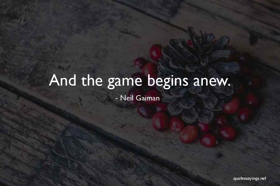 Game Begins Quotes By Neil Gaiman Game Begins Quotes By Neil Gaiman