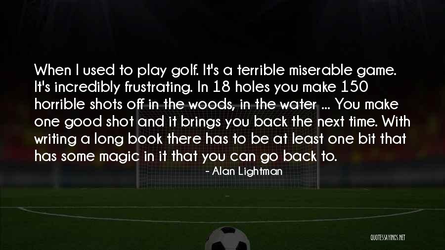 Game Book Quotes By Alan Lightman Game Book Quotes By Alan Lightman