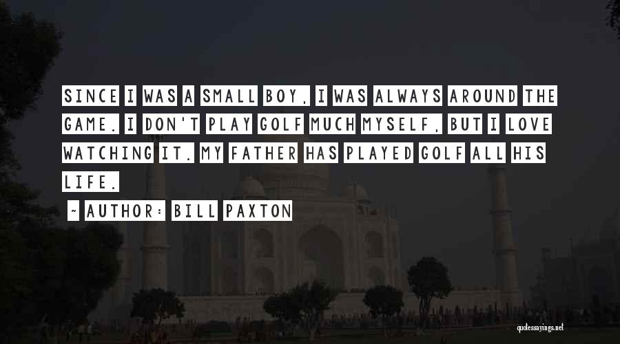 Game Boy Quotes By Bill Paxton