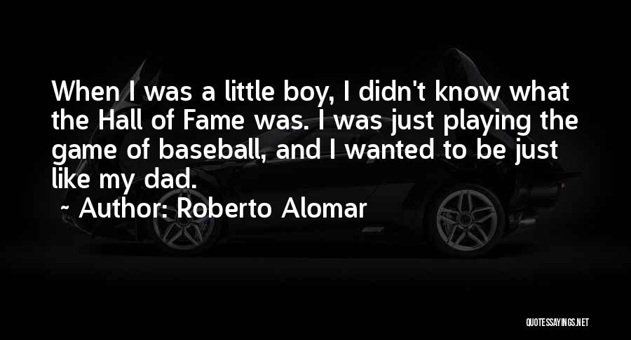 Game Boy Quotes By Roberto Alomar