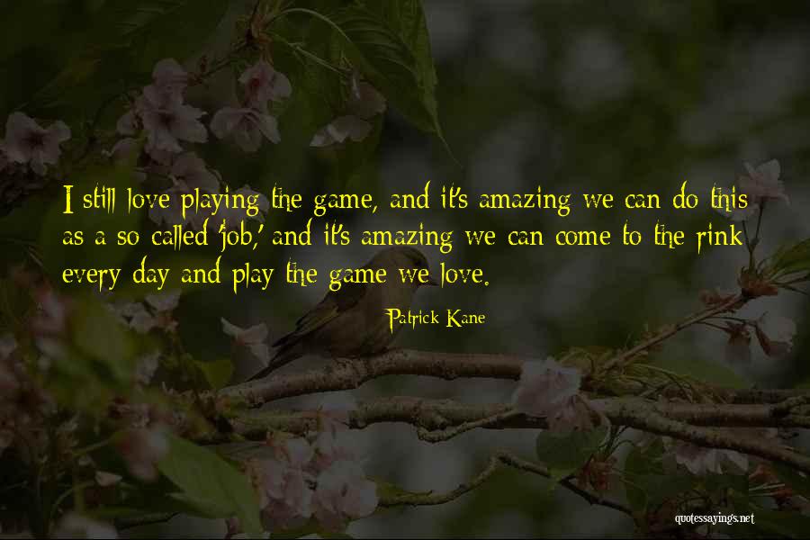 Game Called Love Quotes By Patrick Kane Game Called Love Quotes By Patrick Kane