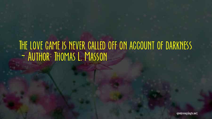 Game Called Love Quotes By Thomas L. Masson