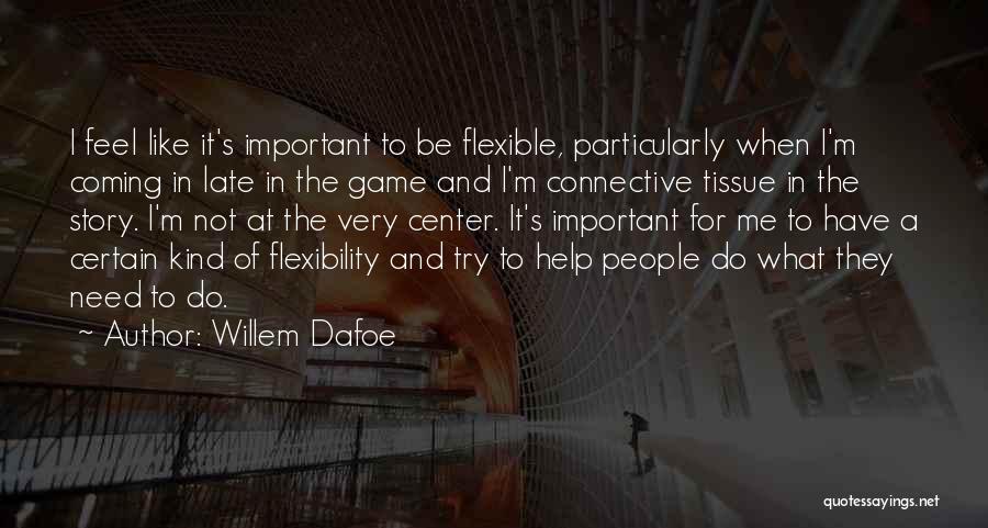 Game Center Quotes By Willem Dafoe