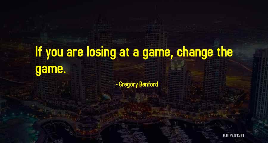 Game Change Quotes By Gregory Benford Game Change Quotes By Gregory Benford