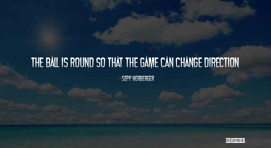 Game Change Quotes By Sepp Herberger Game Change Quotes By Sepp Herberger