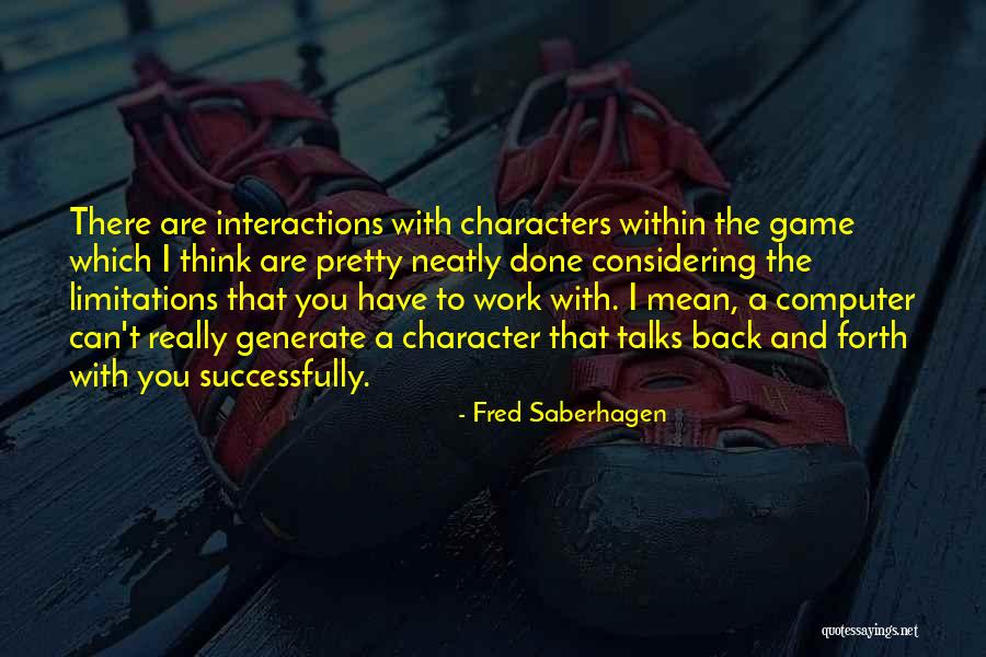 Game Character Quotes By Fred Saberhagen Game Character Quotes By Fred Saberhagen