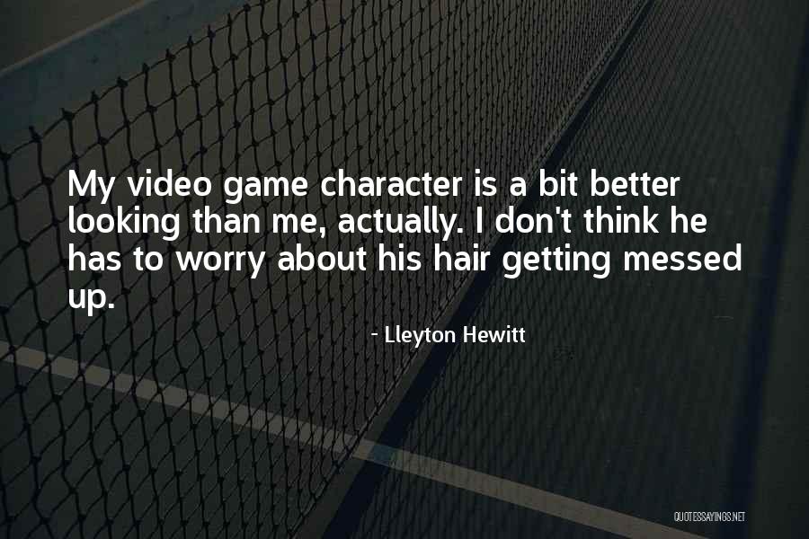 Game Character Quotes By Lleyton Hewitt Game Character Quotes By Lleyton Hewitt