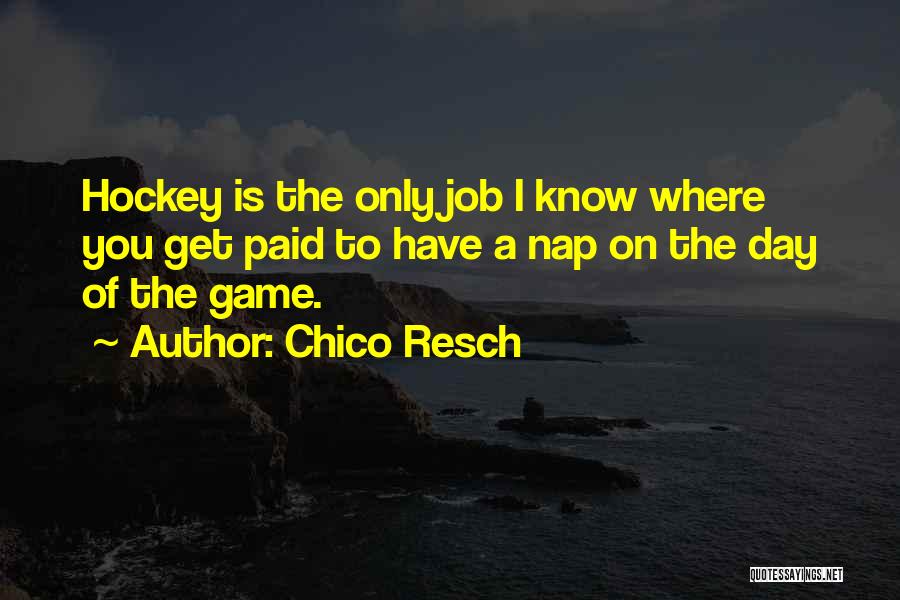 Game Day Hockey Quotes By Chico Resch