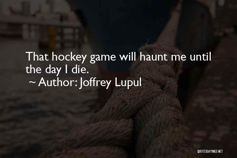 Game Day Hockey Quotes By Joffrey Lupul