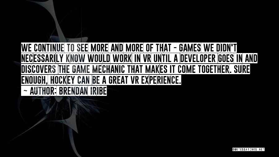 Game Developer Quotes By Brendan Iribe