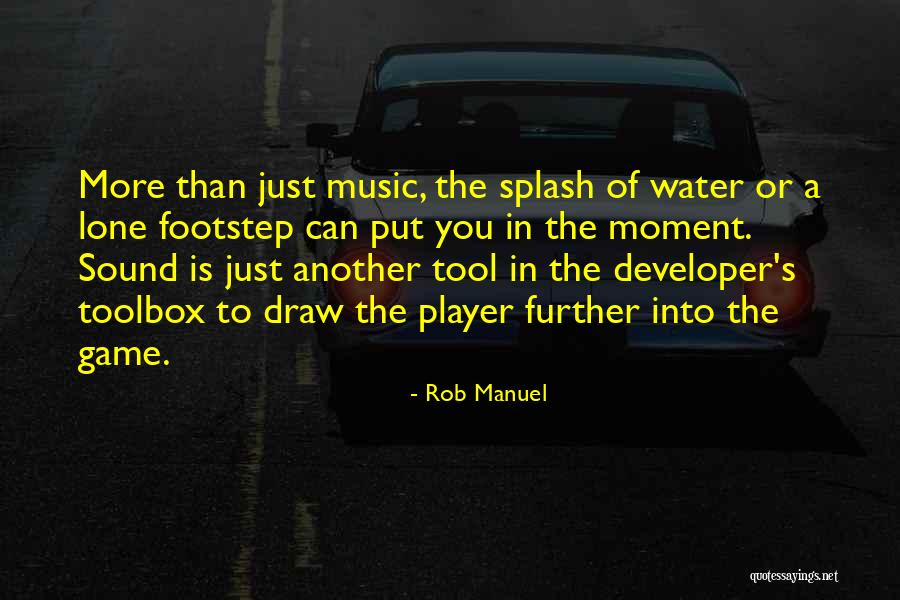 Game Developer Quotes By Rob Manuel