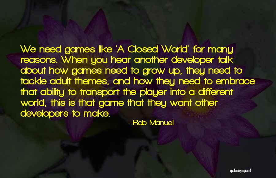 Game Developer Quotes By Rob Manuel