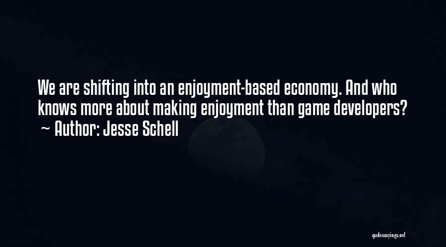 Game Developers Quotes By Jesse Schell