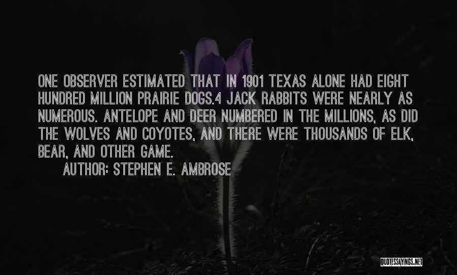 Game Dogs Quotes By Stephen E. Ambrose