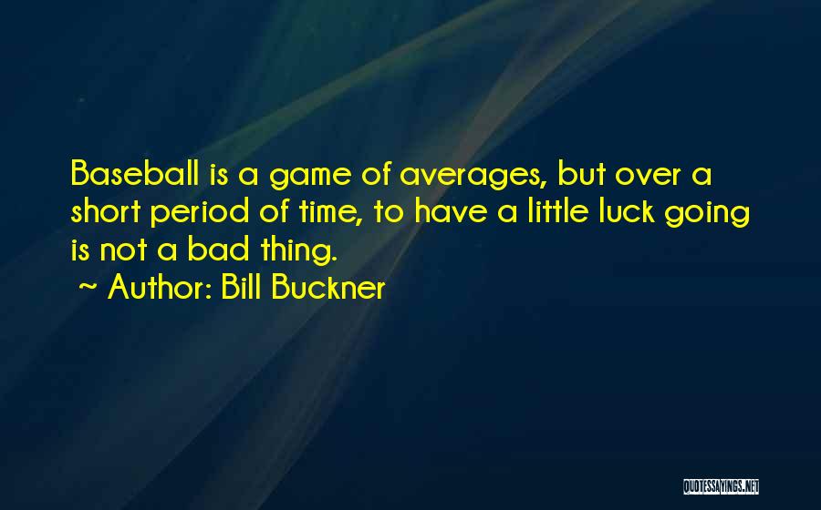 Game Is Not Over Quotes By Bill Buckner