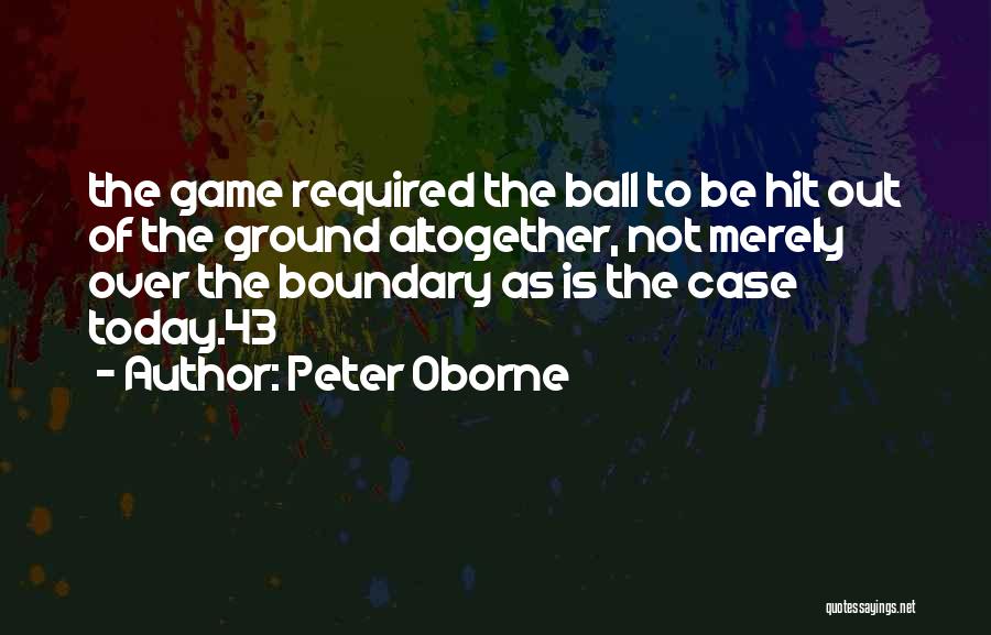 Game Is Not Over Quotes By Peter Oborne
