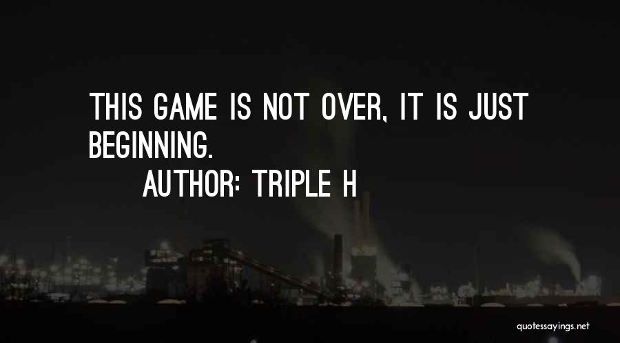 Game Is Not Over Quotes By Triple H