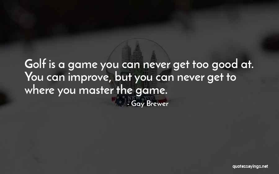 Game Master Quotes By Gay Brewer Game Master Quotes By Gay Brewer