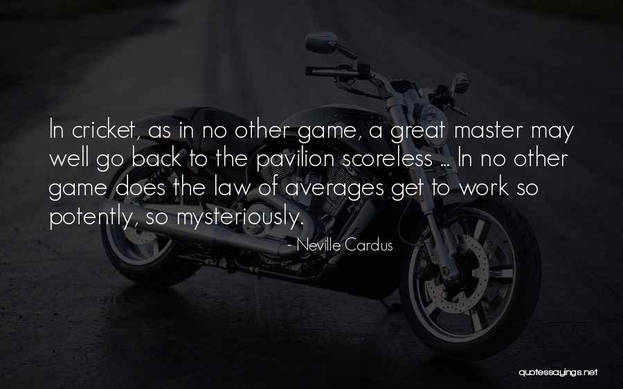Game Master Quotes By Neville Cardus Game Master Quotes By Neville Cardus